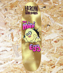 Heroin Skateboards, Mini Egg, Gold,  Deck, 8.38", Level Skateboards, Brighton, Local Skate Shop, Independent, Skater owned and run, south coast, Level Skate Park.